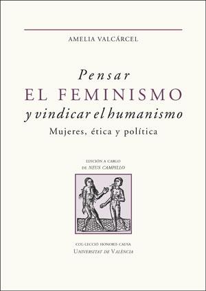 Pensar el feminismo y vindicar el humanismo "Mujeres, ética y política". 