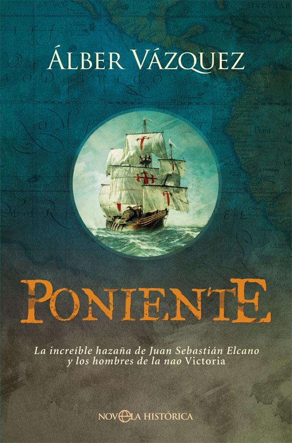 Poniente "La Increíble Hazaña de Juan Sebastián Elcano y los Hombres de la Nao Vic". 