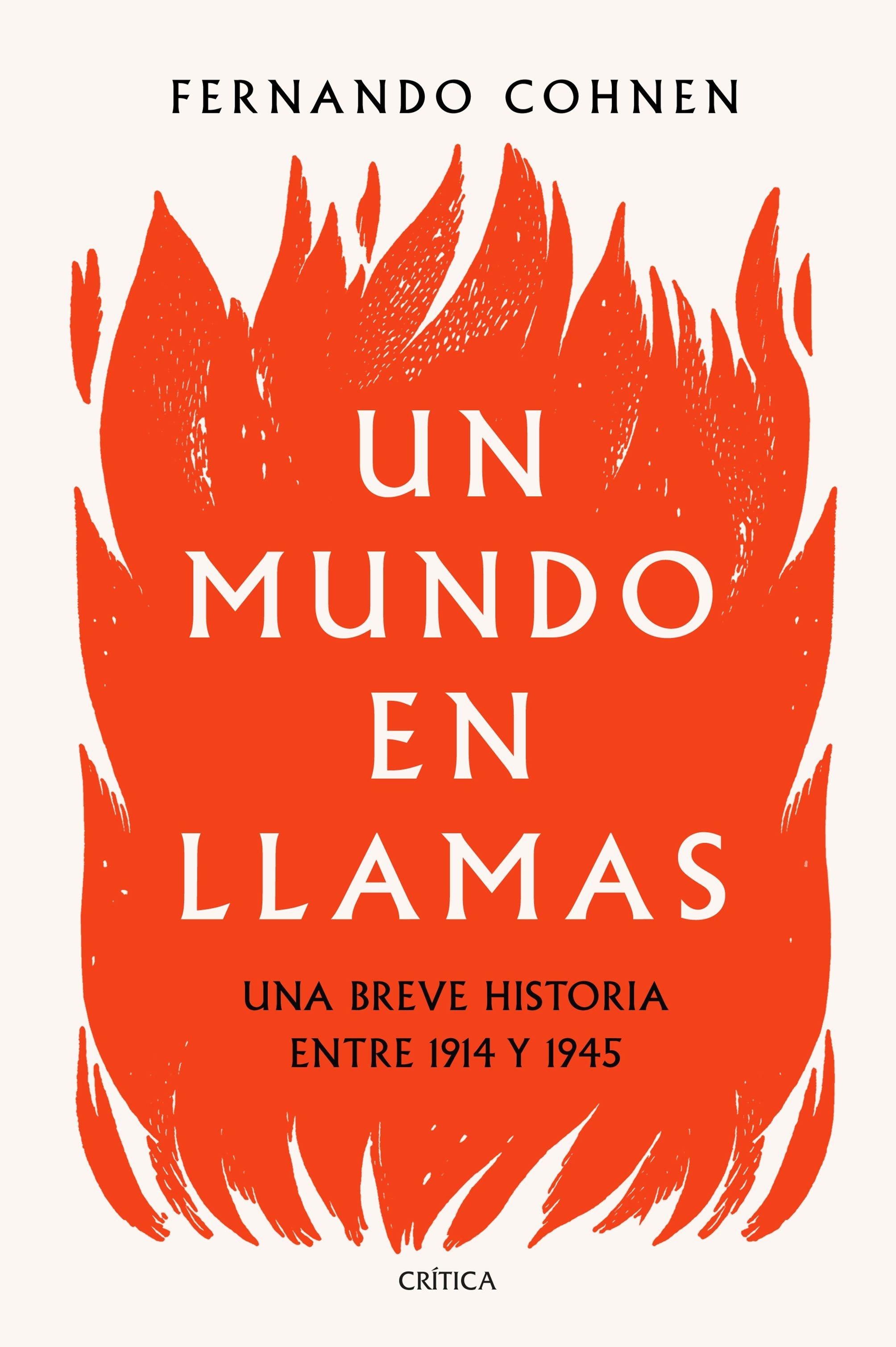 Un mundo en llamas "Una breve historia entre 1914 y 1945"