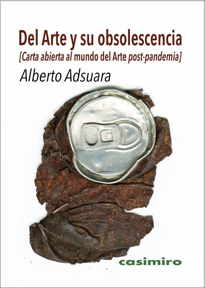 DEL ARTE Y SU OBSOLESCENCIA "Carta abierta al mundo del Arte post-pandemia". 