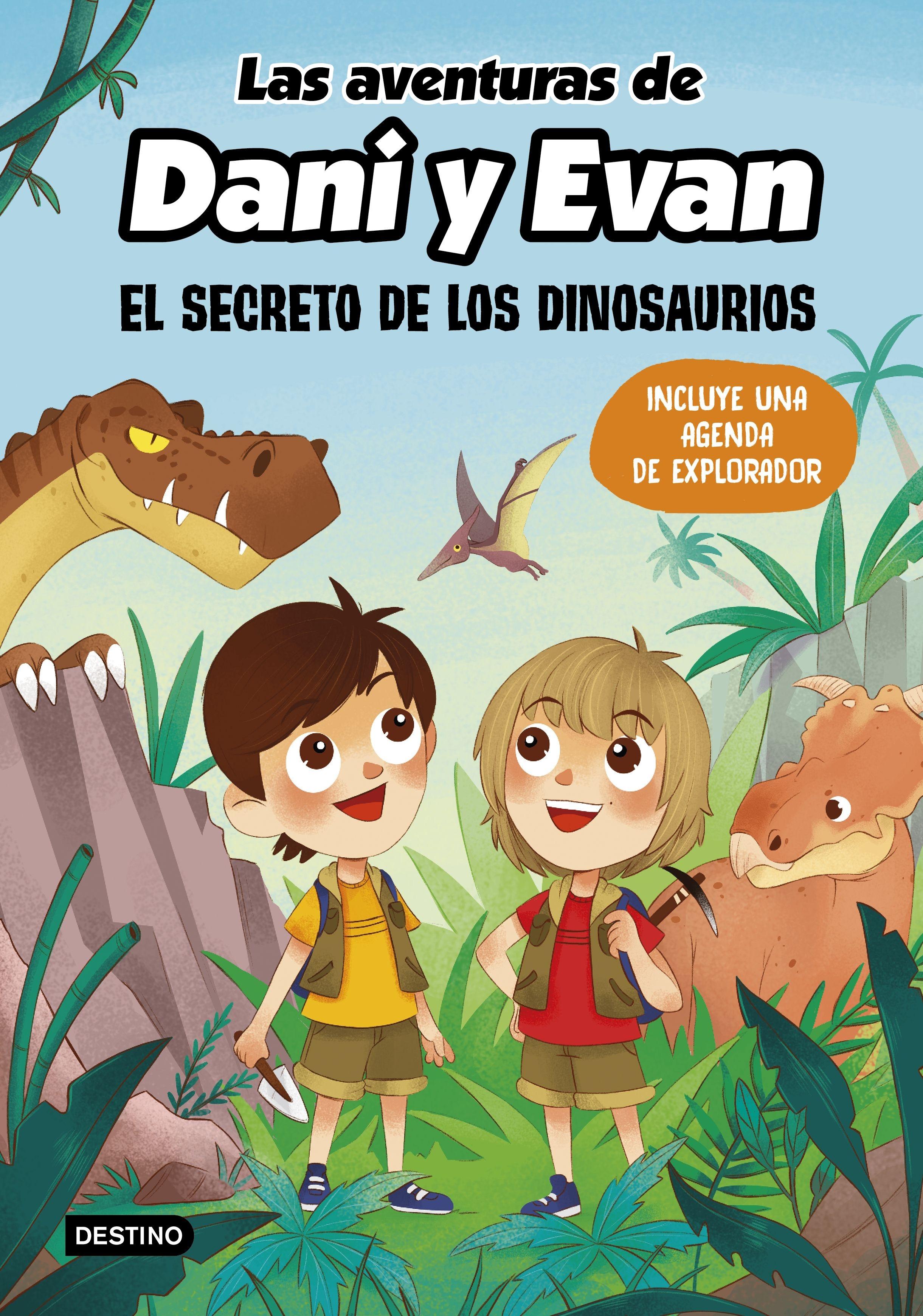 Las aventuras de Dani y Evan. El secreto de los dinosaurios "Incluye una agenda de explorador". 