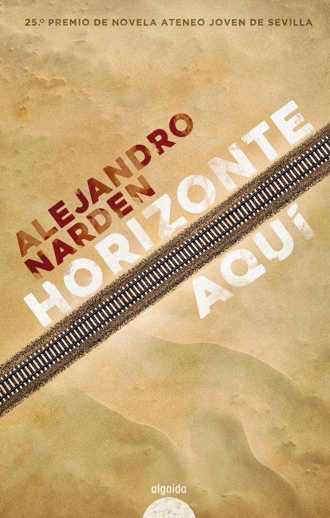 Horizonte aquí "25º Premio de Novela Ateneo Joven de Sevilla"