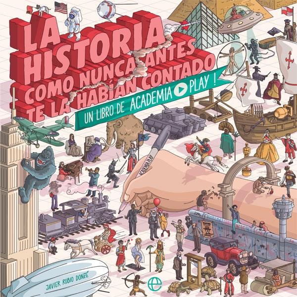 La Historia como nunca antes te la habían contado "Un libro de Academia Play". 