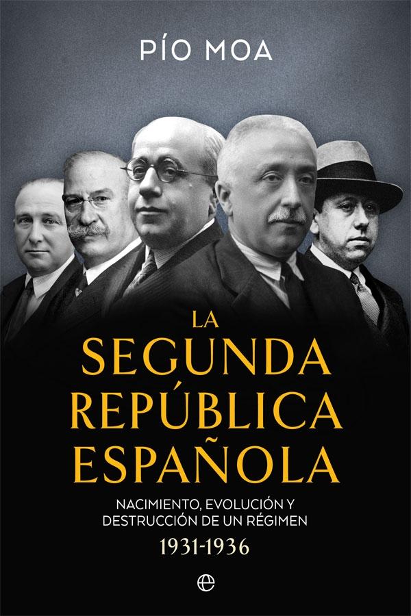 La Segunda República Española "Nacimiento, evolución y destrucción de un régimen 1931-1936"