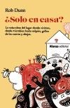 ¿Solo en casa? "La naturaleza del lugar donde vivimos, desde microbios hasta milpiés, gr". 