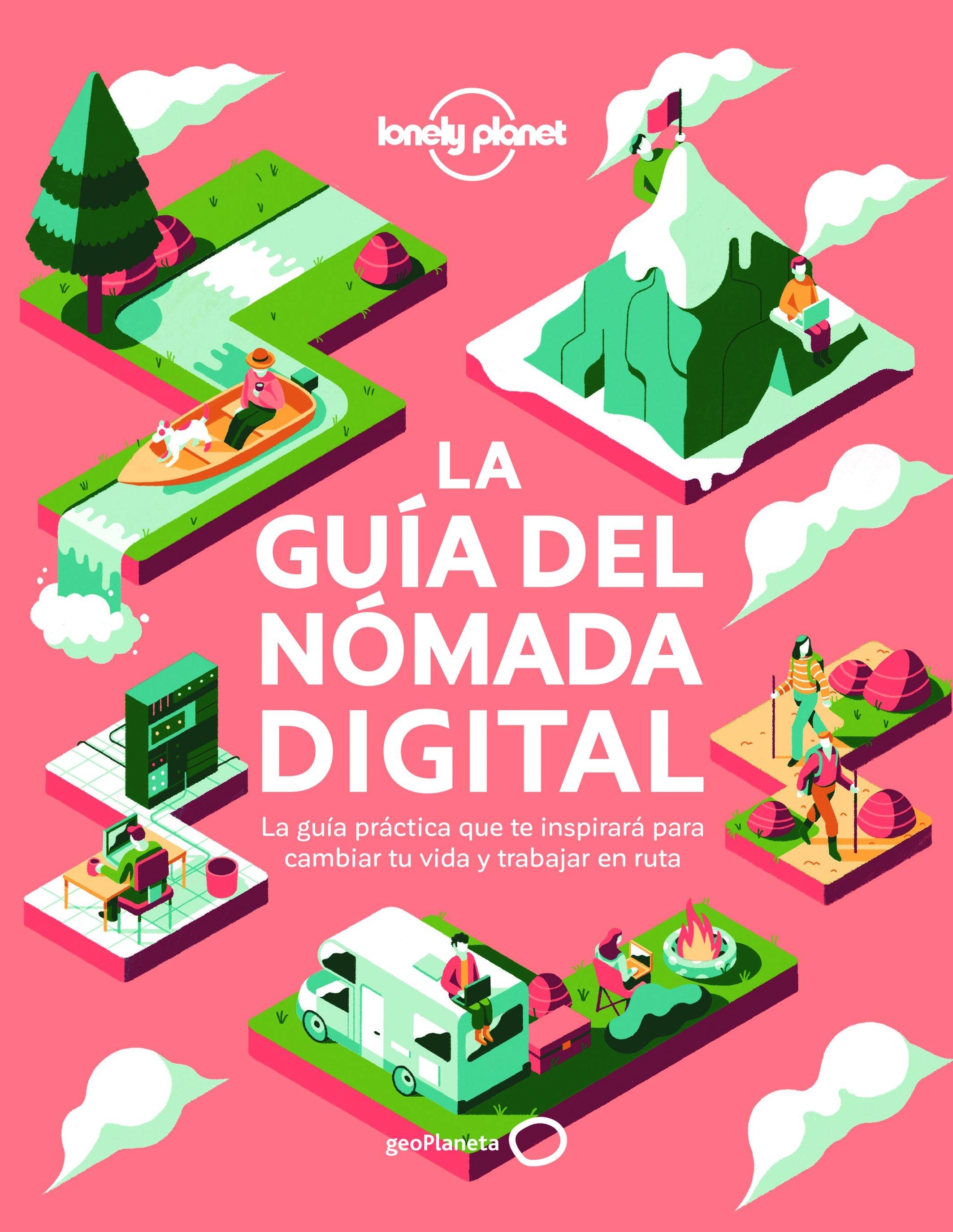 La guía del nómada digital "El manual práctico que te inspirará y te ayudará a cambiar tu vida y a t". 