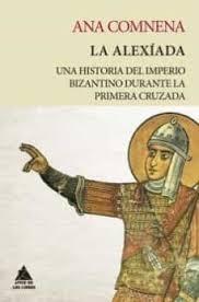 La Alexíada "Una historia del Imperio bizantino durante la Primera Cruzada"