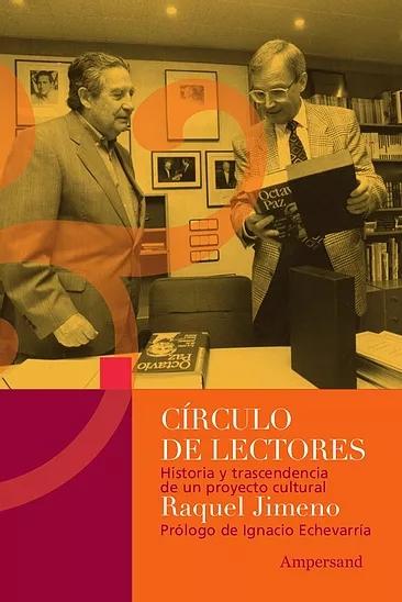 CÍRCULO DE LECTORES "Historia y trascendencia de un proyecto cultural. Prólogo de Ignacio Echevarría". 