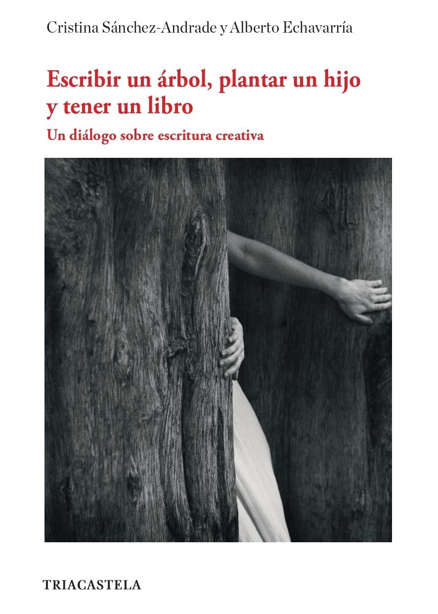 Escribir un árbol, plantar un hijo y tener un libro "Un diálogo sobre escritura creativa"