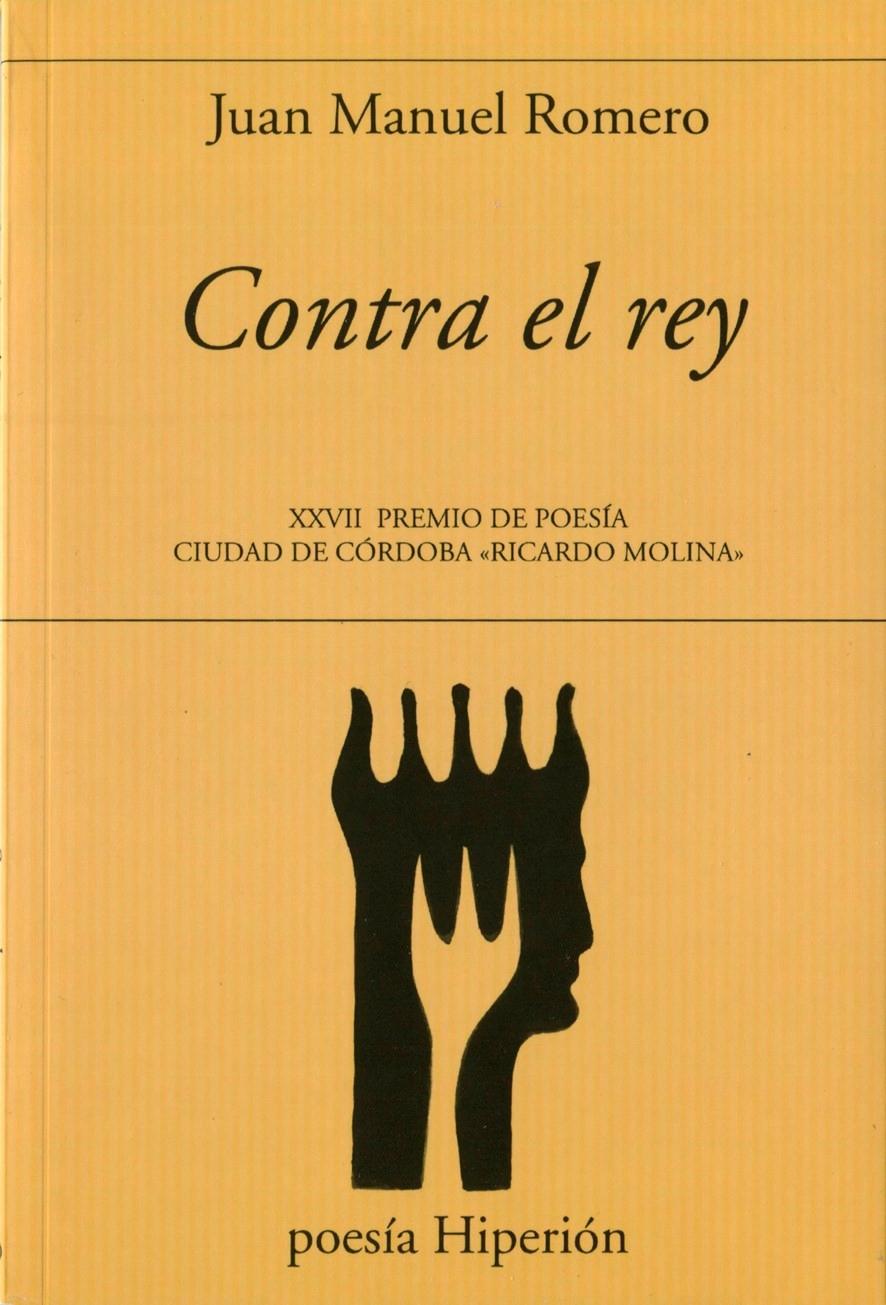Contra el rey "XXVII Premio de Poesía Ciudad de Córdoba Ricardo Molina"