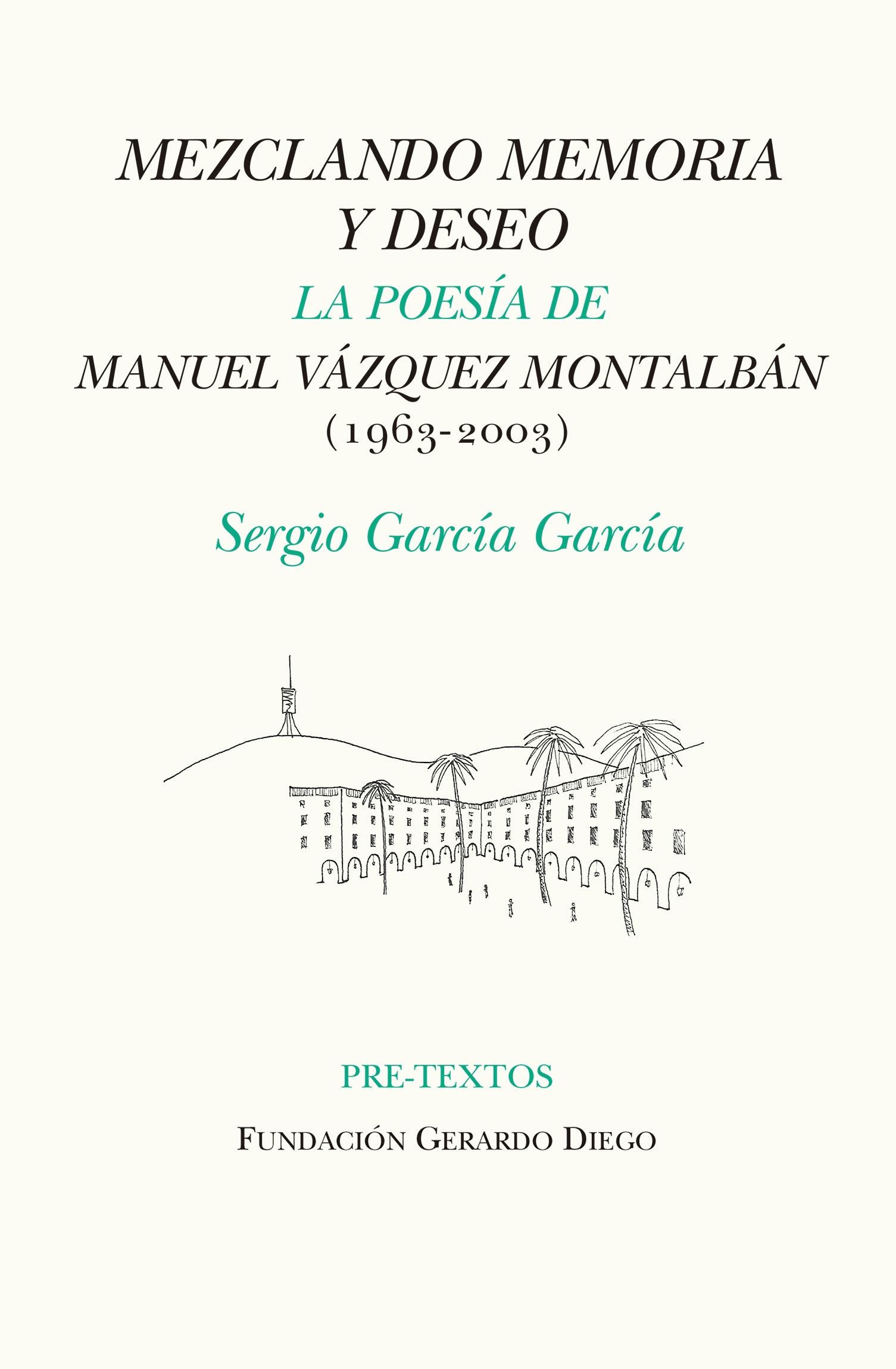 Mezclando Memoria y Deseo "La Poesía de Manuel Vázquez Montalbán (1963-2003)"