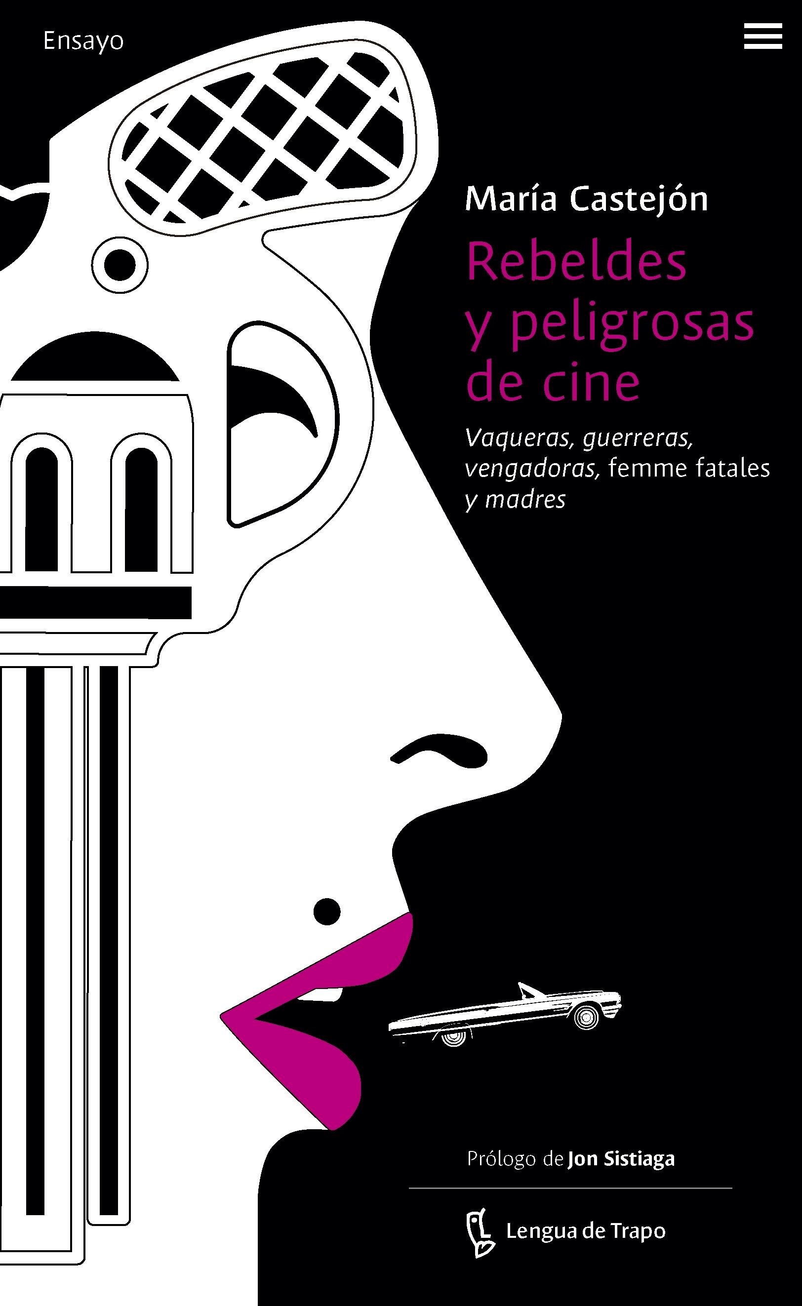 Rebeldes y peligrosas de cine "Vaqueras, guerreras, vengadoras, emme fatales y madres"