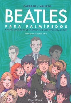 BEATLES PARA PALMÍPEDOS "HISTORIA MASCADITA DE LA BANDA MÁS SOBREVALORADA (O NO)". 