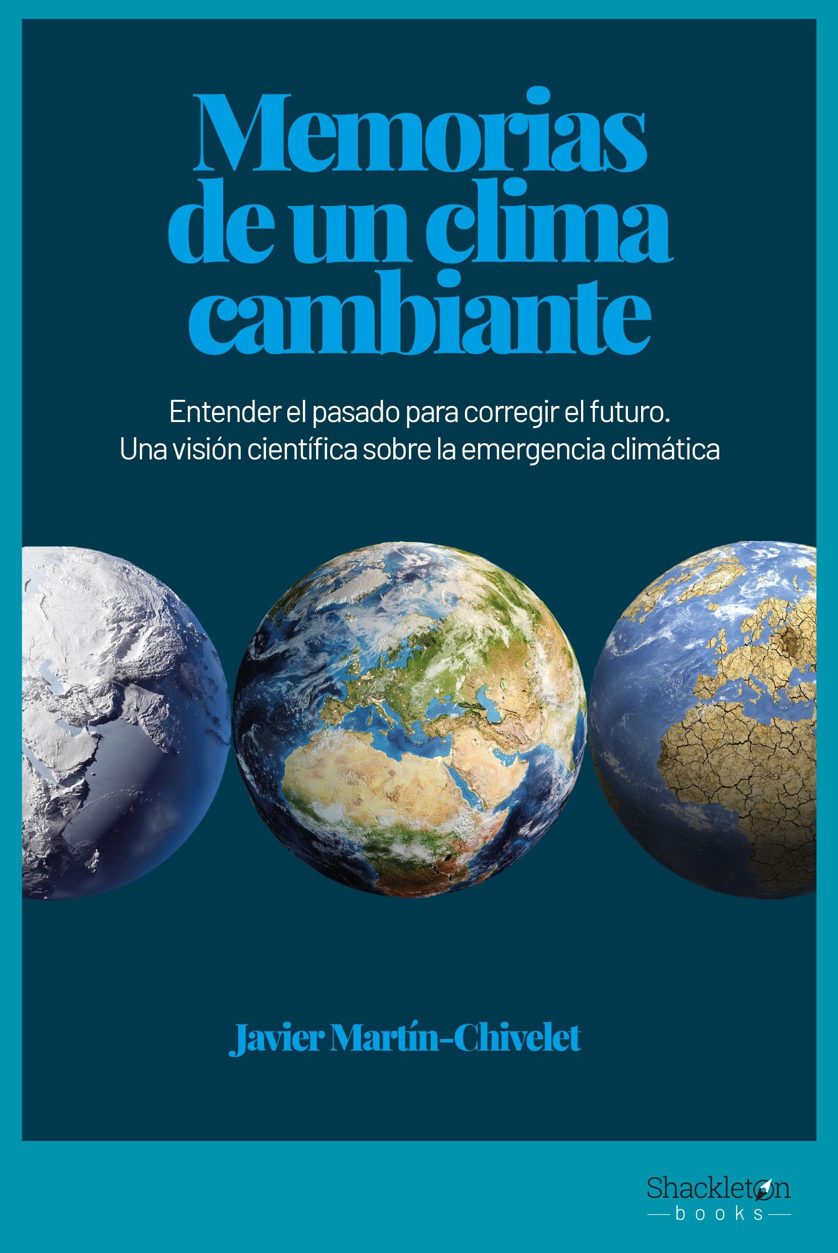 Memorias de un clima cambiante "Entender el pasado para corregir el futuro. Una visión científica sobre"