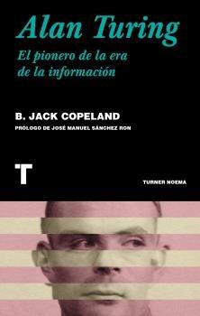 Alan Turing "El pionero de la era de la información"