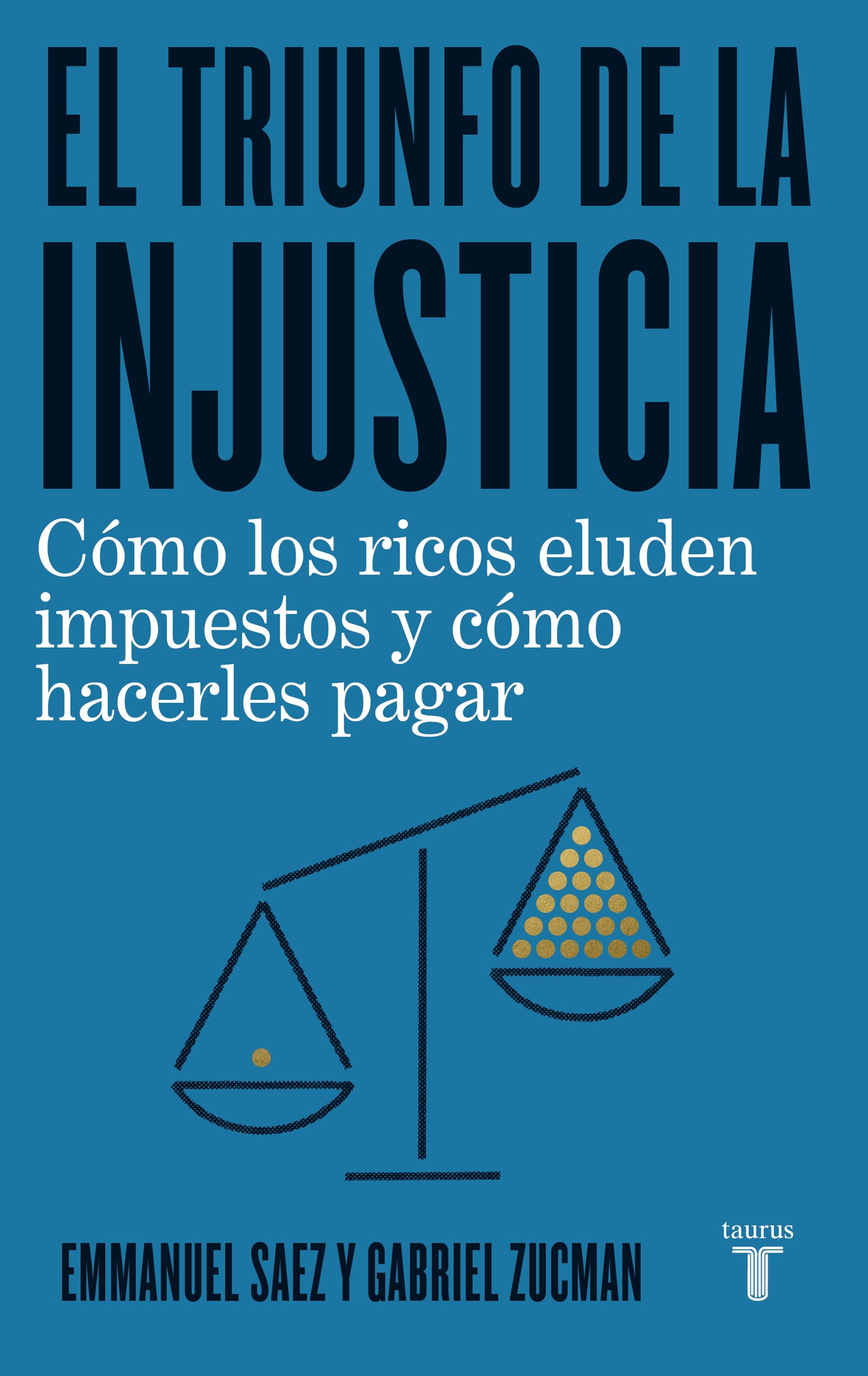 El triunfo de la injusticia "Cómo los ricos evaden impuestos y cómo hacer que paguen"