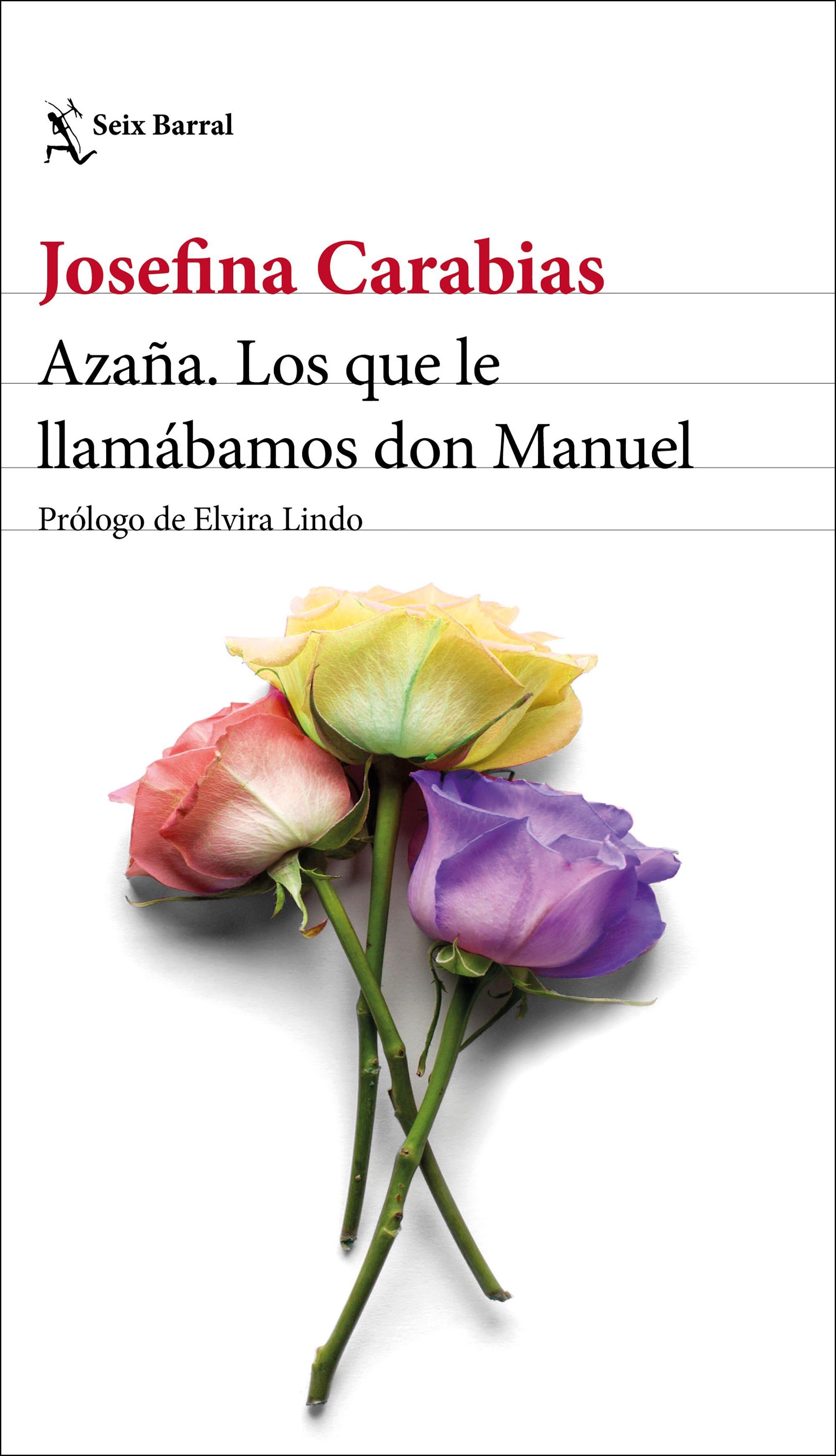 Azaña. los que le Llamábamos Don Manuel "Prólogo de Elvira Lindo". 