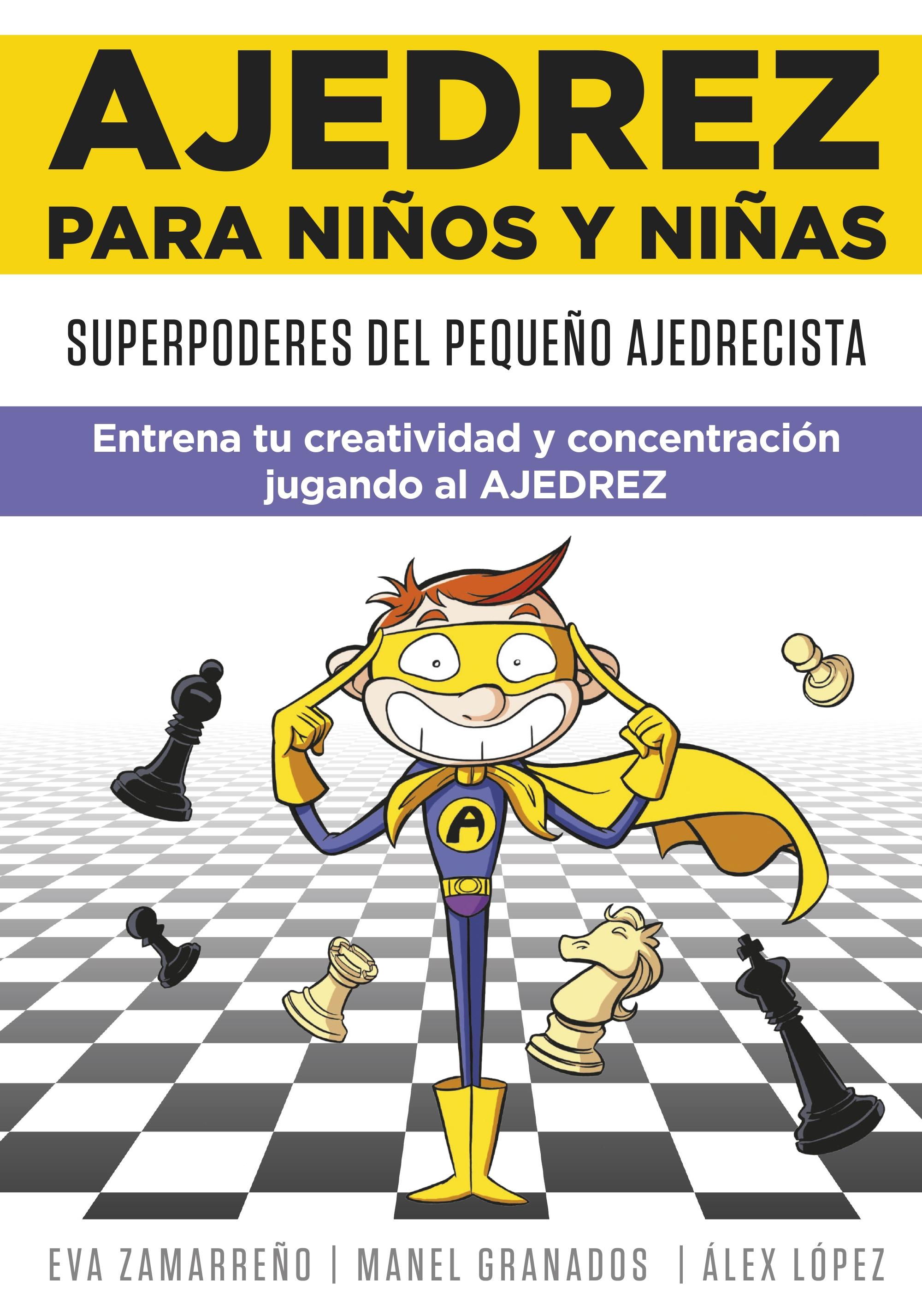 Ajedrez para niños y niñas "Superpoderes del pequeño ajedrecista. Entrena tu creatividad y concentra". 