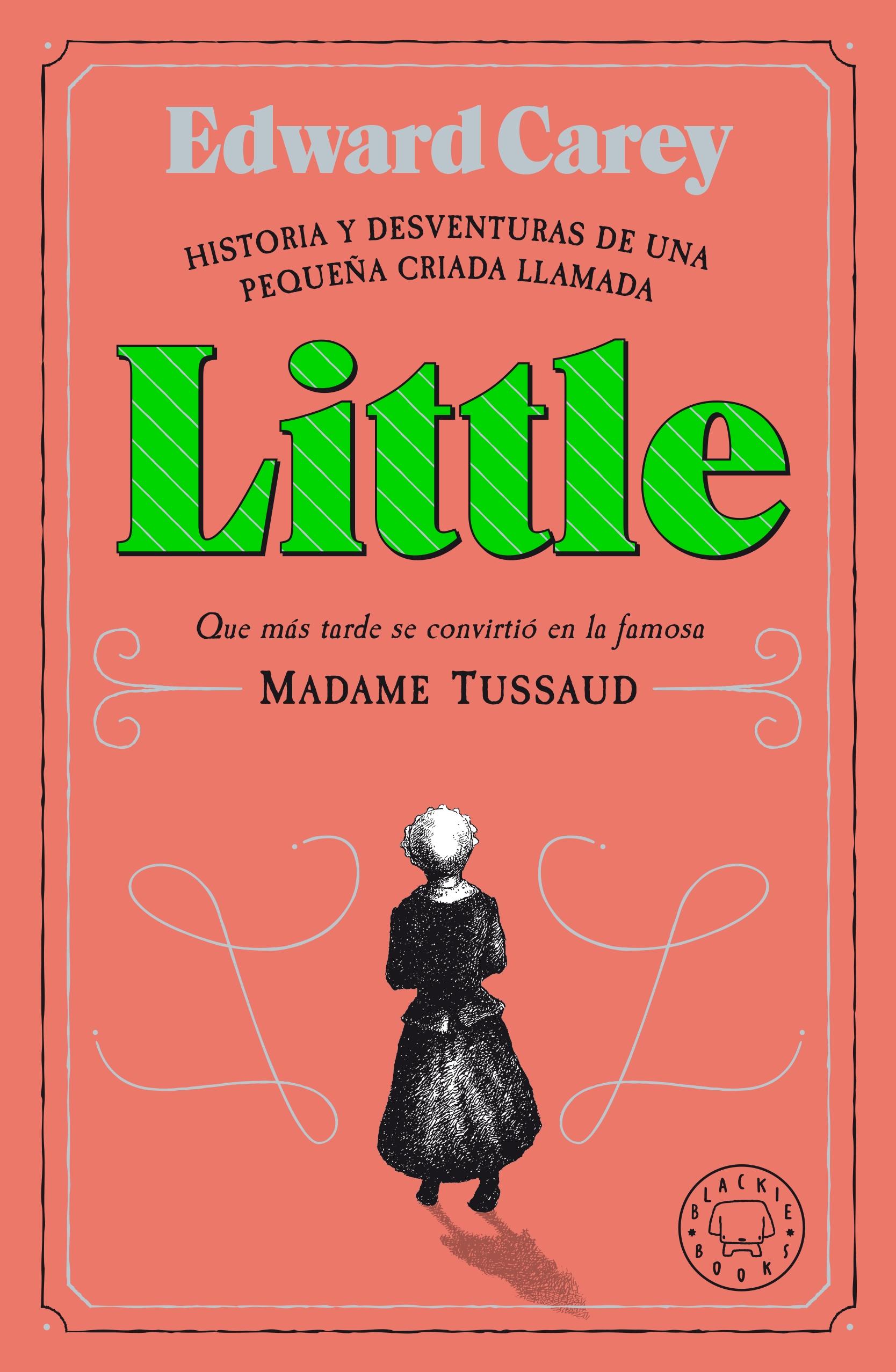LITTLE "Historia y desventuras de una criada llamada Little que más tarde se con"