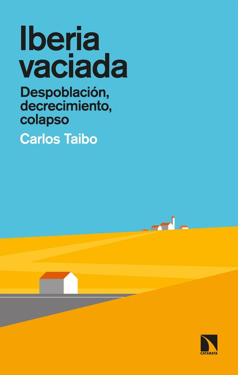 Iberia vaciada "Despoblación, decrecimiento, colapso". 
