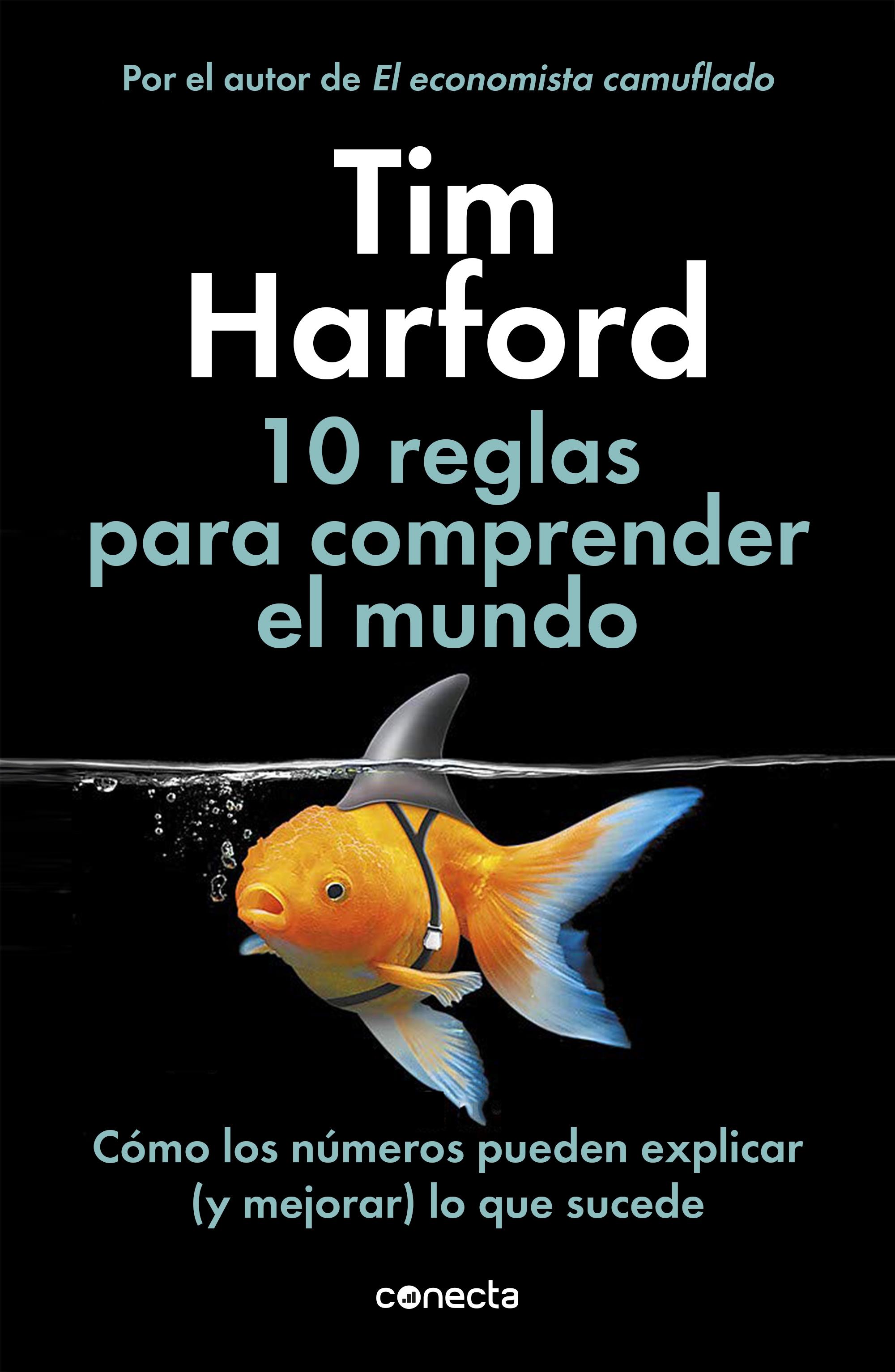 10 reglas para comprender el mundo "Cómo los números pueden explicar (y mejorar) lo que sucede". 