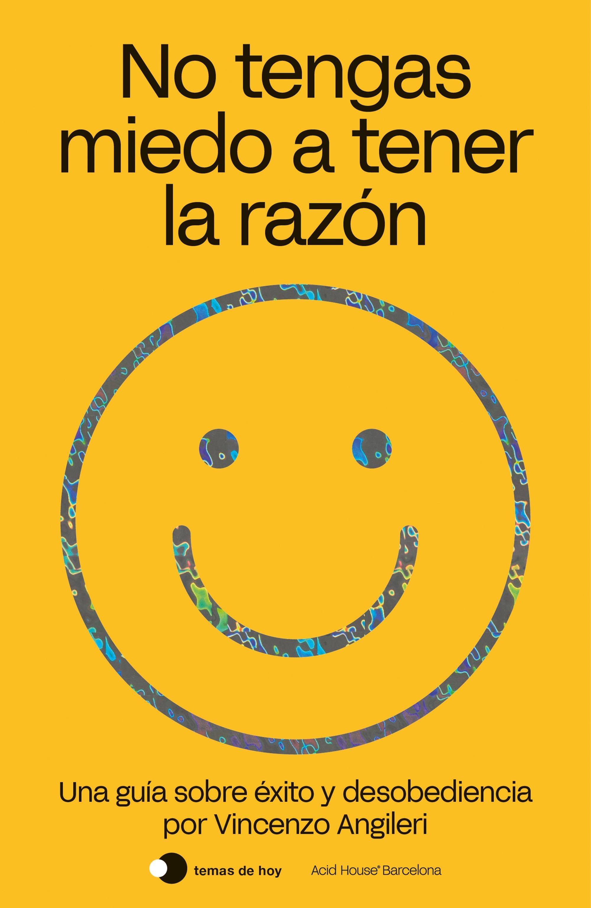 No tengas miedo a tener la razón "Una guía sobre éxito y desobedicencia". 