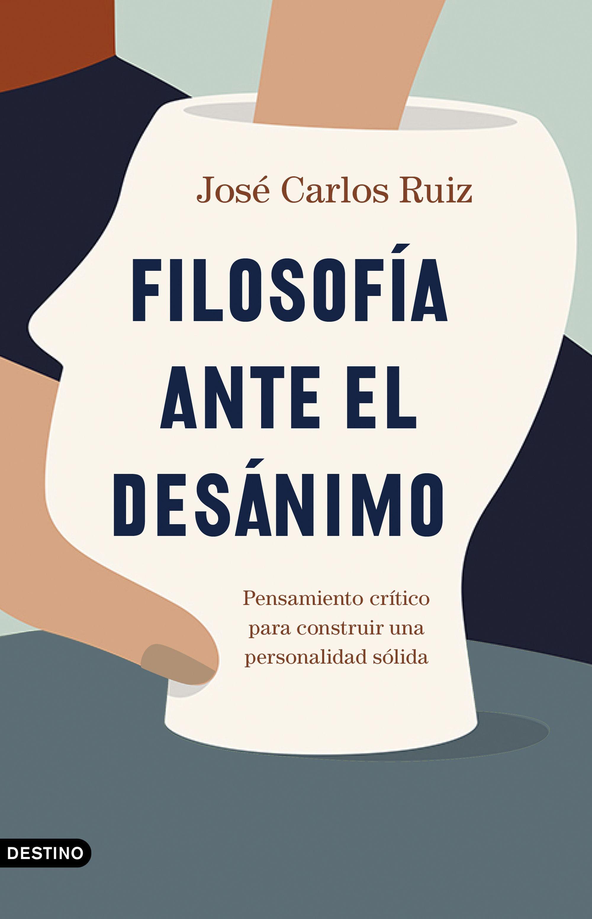 Filosofía ante el desánimo "Pensamiento crítico para construir una personalidad sólida". 