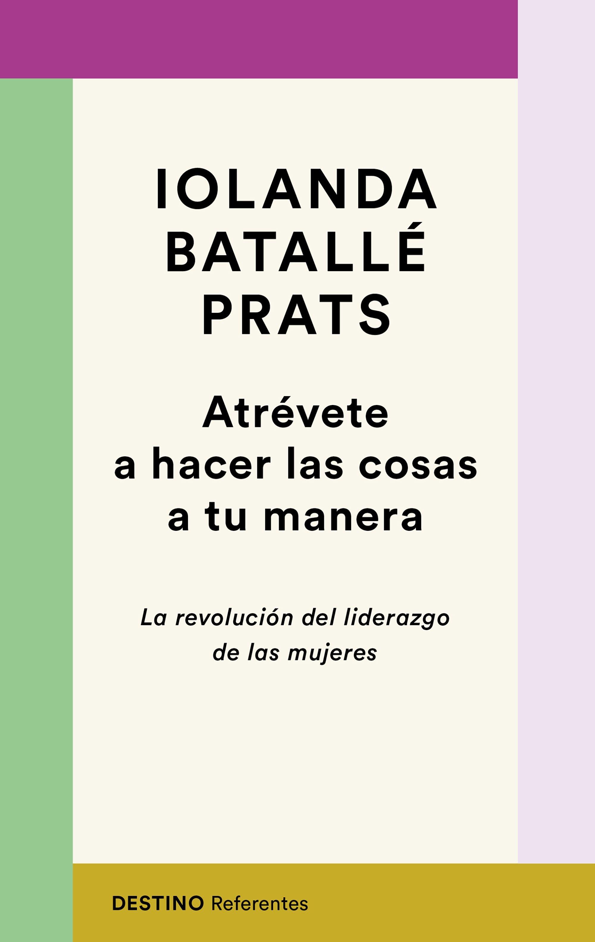 Atrévete a hacer las cosas a tu manera "La revolución del liderazgo de las mujeres". 