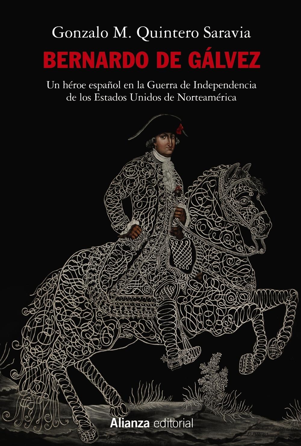 Bernardo de Gálvez "Un héroe español en la Guerra de Independencia de los Estados Unidos de"