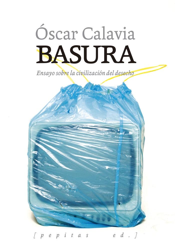 Basura "Ensayo sobre la Civilizacion del Desecho". 