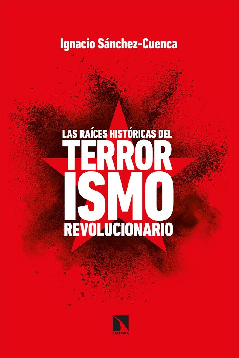 Las Raíces Históricas del Terrorismo Revolucionario. 