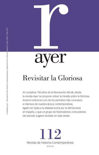 AYER 112 - REVISITAR LA GLORIOSA. 