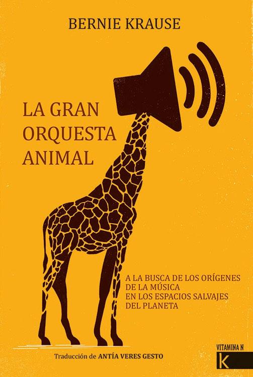 La gran orquesta animal "A la busca de los orígenes de la música en los espacios salvajes del planeta"