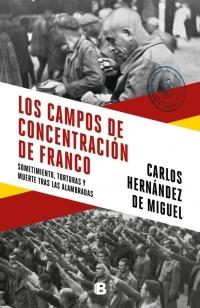Los campos de concentración de Franco "Sometimiento, torturas y muerte de las alambradas". 