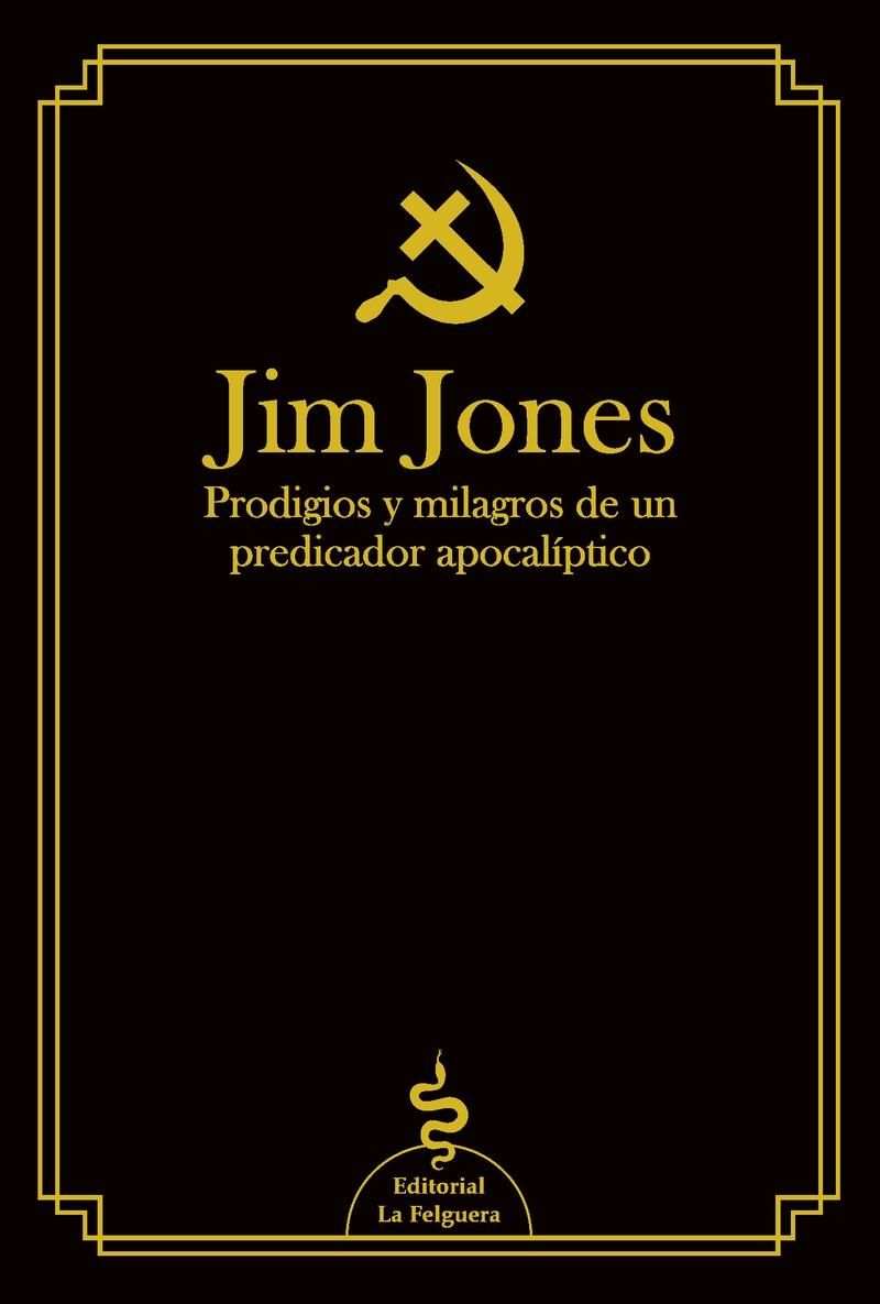 Jim Jones "Prodigios y Milagros de un Predicador Apocalíptico". 