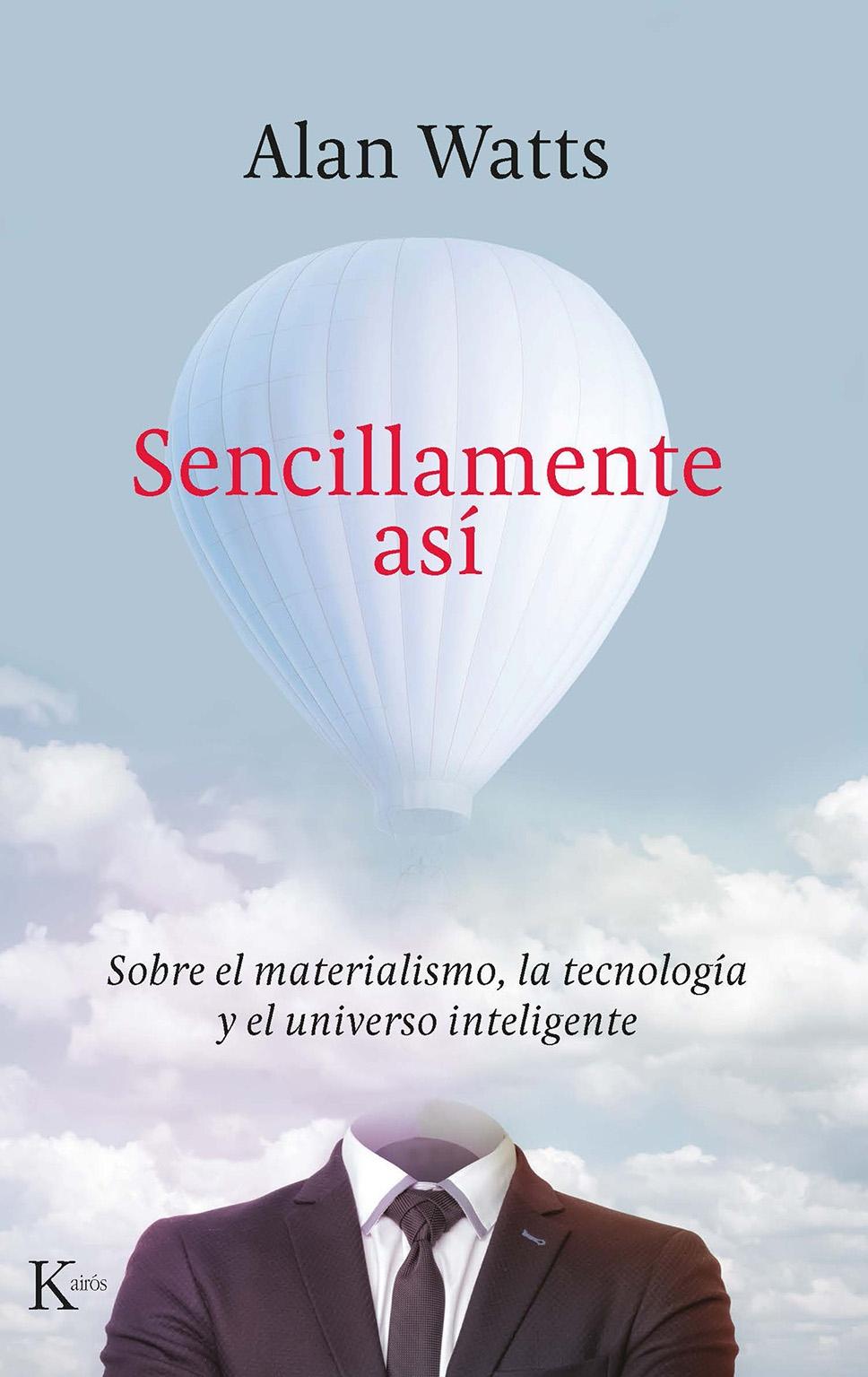 Sencillamente así "Sobre el materialismo, la tecnología y el universo inteligente"