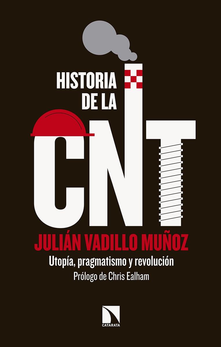 Historia de la CNT "Utopía, pragmatismo y revolución". 