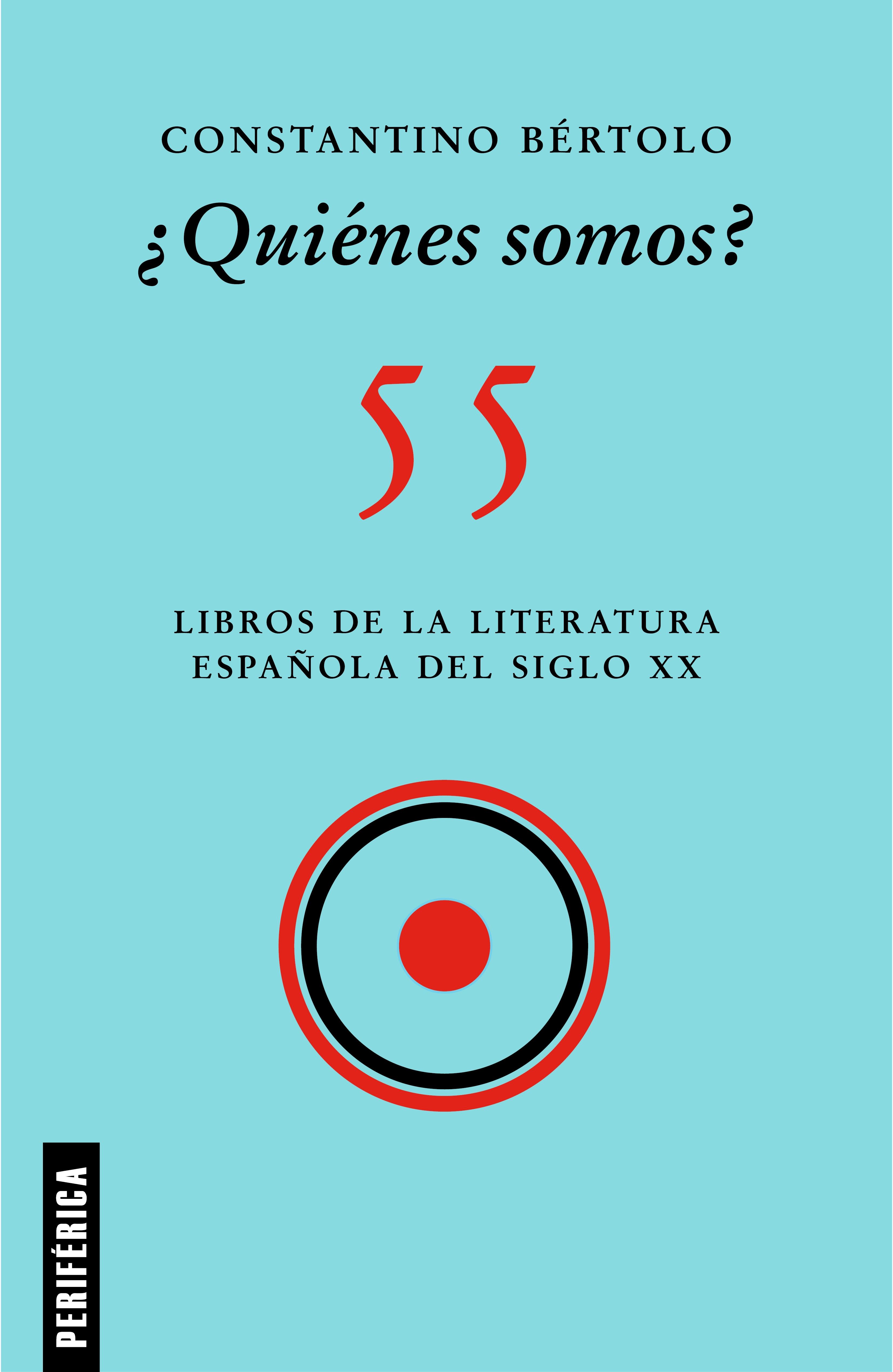 ¿Quiénes Somos? "55 Libros de la Literatura Española del Siglo Xx". 