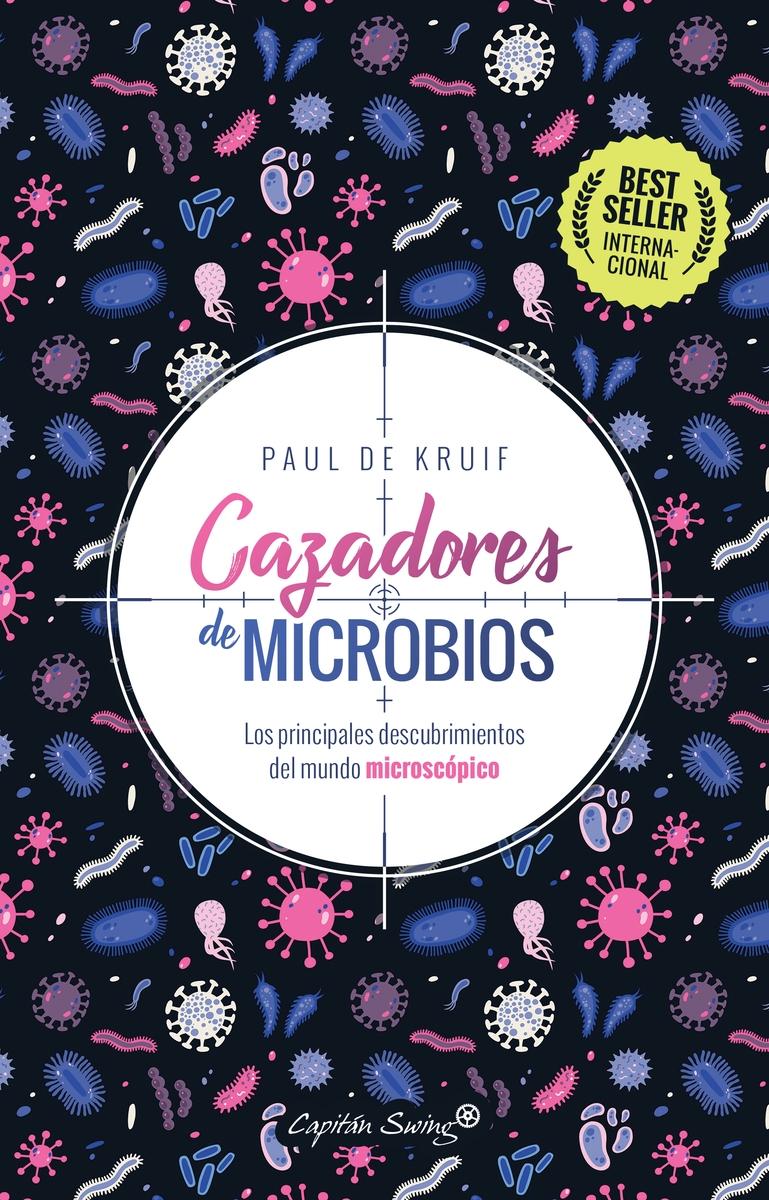 Cazadores de microbios "Los principales descubrimientos del mundo microscópico"