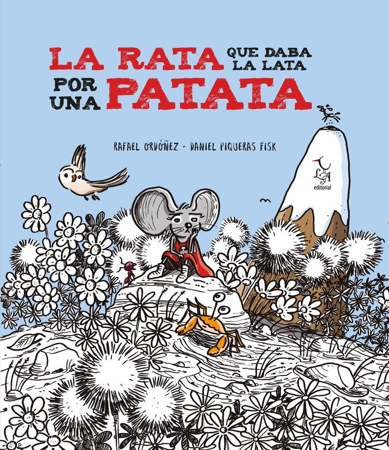 La rata que daba la lata por una patata. 