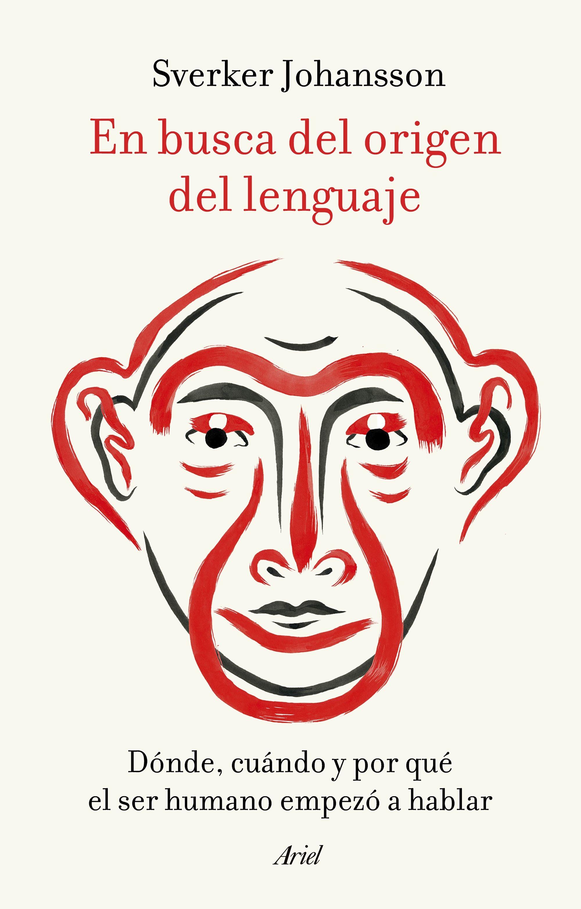 En busca del origen del lenguaje "Dónde, cuándo y por qué el ser humano empezó a hablar"