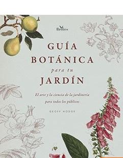 Guía botánica para tu jardín "El arte y la ciencia de la jardinería para todos los públicos"