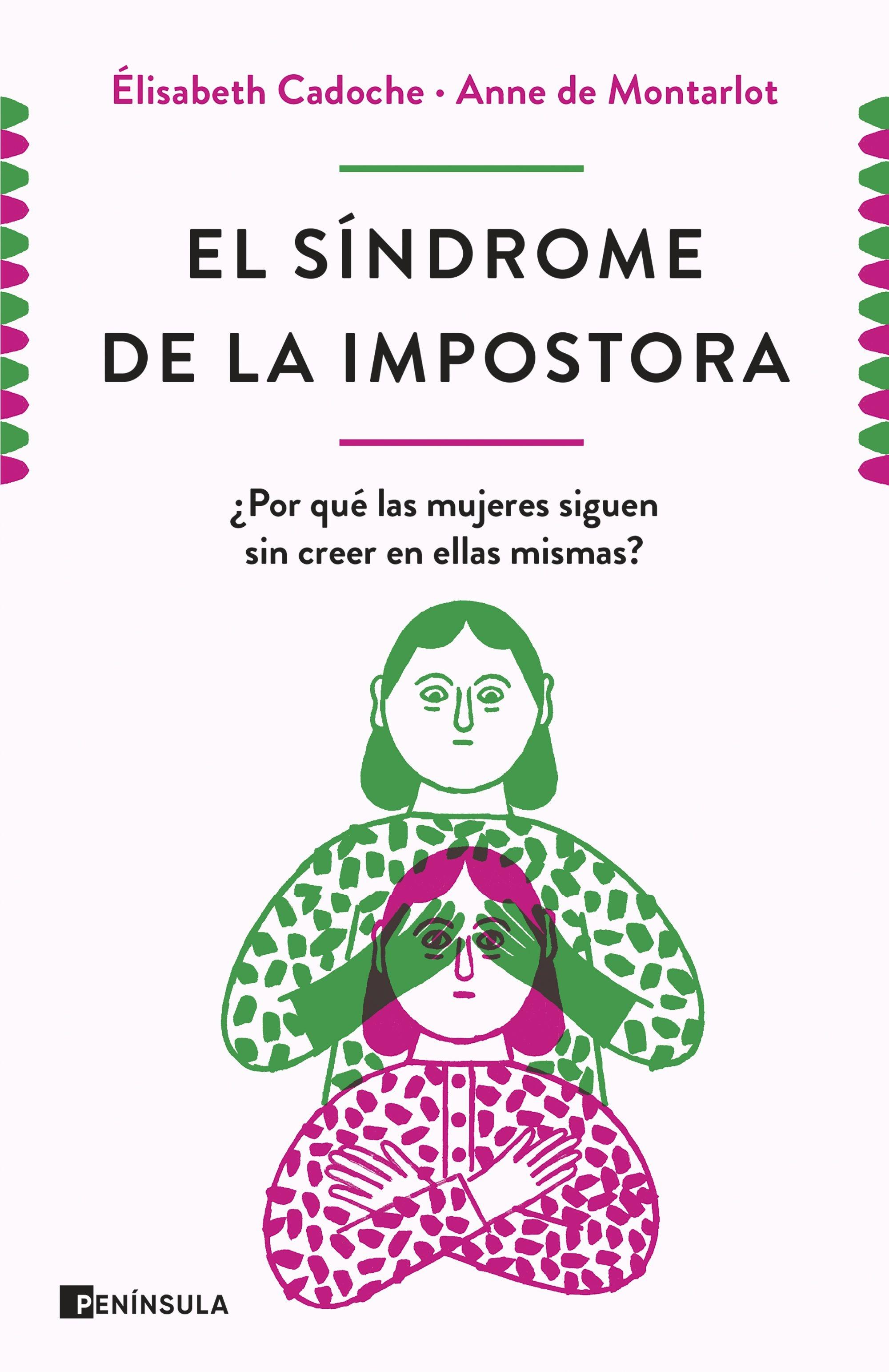 El Síndrome de la Impostora "¿Por que las Mujeres Siguen sin Creer en ellas Mismas?". 