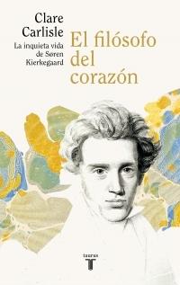 El Filósofo del Corazón "La Agitada Vida de Sören Kierkegaard"