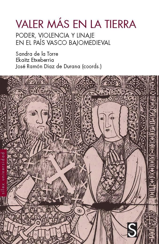 Valer más en la tierra "Poder, violencia y linaje en el País Vasco Bajomedieval"