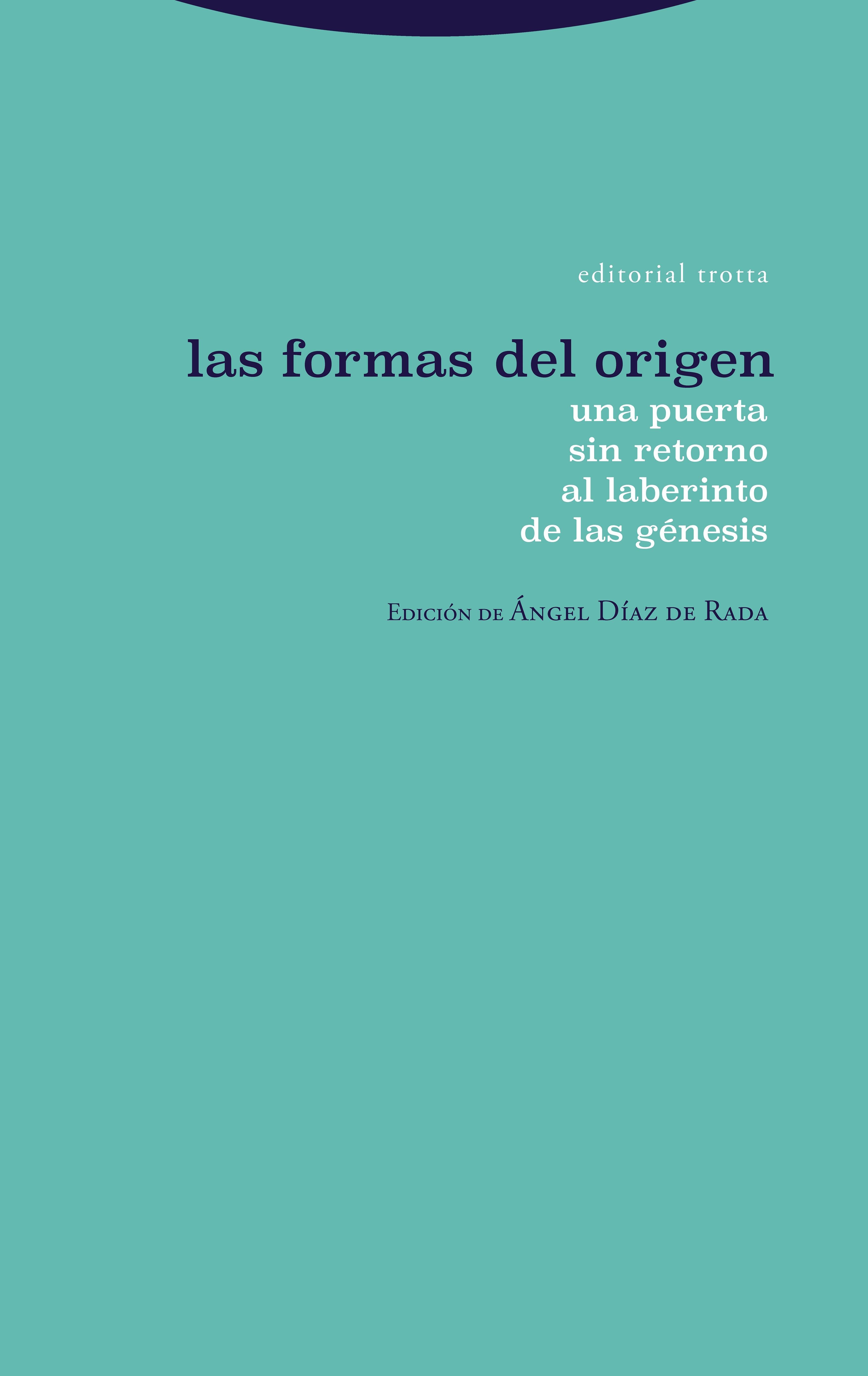 Las formas del origen "Una puerta sin retorno al laberinto de las génesis". 