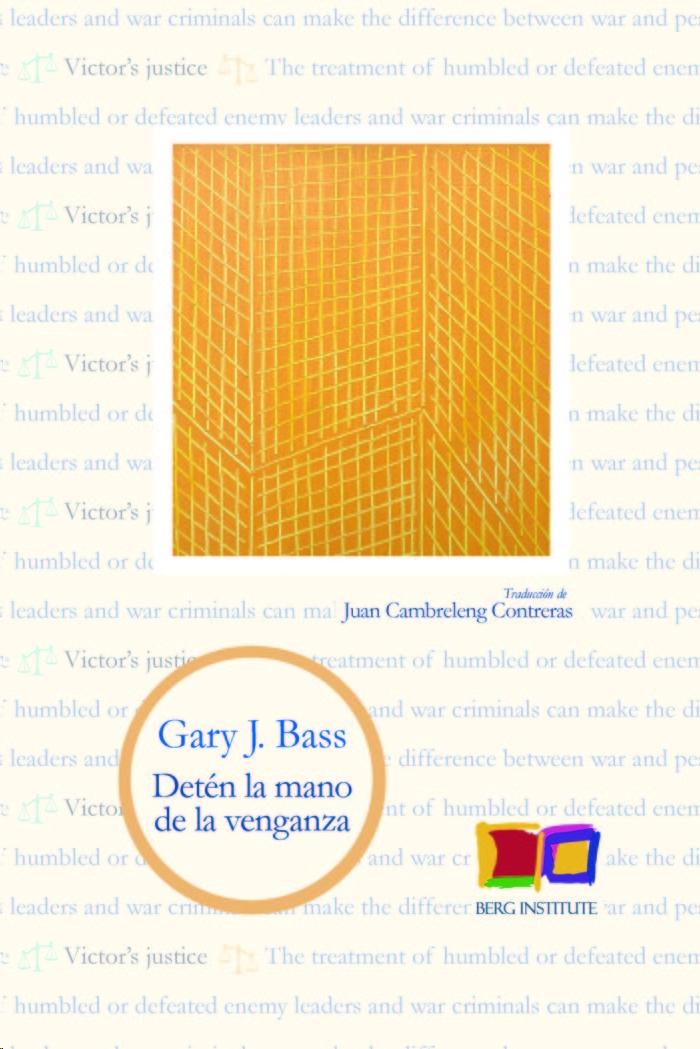 Detén la mano de la venganza "La política de los Tribunales Internacionales de Crímenes de Guerra". 