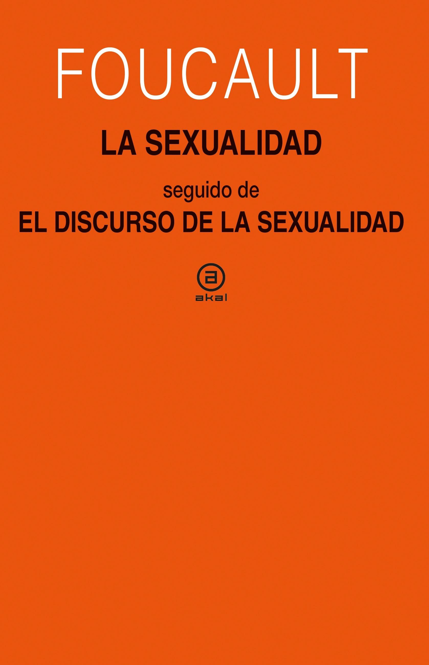 La sexualidad "Seguido de El discurso de la sexualidad. Cursos en Clermont-Ferrand (196"