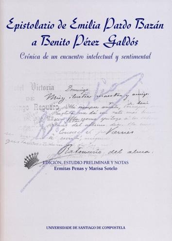 Epistolario de Emilia Pardo Bazán a Benito Pérez Galdós "Crónica de un encuentro intelectual y sentimental". 