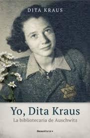 YO DITA KRAUS  "LAS MEMORIAS DE LA BIBLIOTECARIA DE AUSCHWITZ"